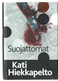 Suojattomat / Kati Hiekkapelto.