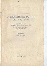 Minkätähden portit ovat kiinni ? Muutama sana Suomen Metalliteollisuuden työnseisauksen syistä keväällä b 1927