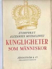 Kungligheter som människor / storfurste Alexander Michailovitj ; övers. av Eilif Appelberg.