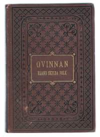 Qvinnan bland skilda folkav Amand v. Schweiger- Lerchenfeld Inbunden bok. C.E. Gernandts Boktryckeri. 1881. 512 s