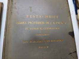 Festschrift  Herrn Professor  Dr J.A. Palmén zu Seienm 60. Geburtstage gewidmet von Schülern und Kollegen I-II -huomattavan tutkija ja tiedemiehen juhlakirja,