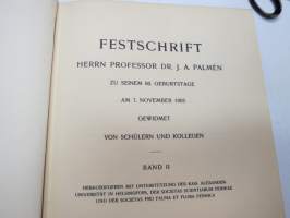 Festschrift  Herrn Professor  Dr J.A. Palmén zu Seienm 60. Geburtstage gewidmet von Schülern und Kollegen I-II -huomattavan tutkija ja tiedemiehen juhlakirja,