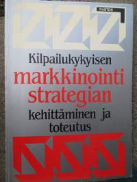 Kilpailukykyisen markkinointistrategian kehittäminen ja toteutus