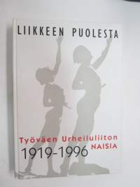 Liikkeen puolesta - Työväen Urheiluliiton naisia 1919-1996 matrikkeliteos -women in athletic clubs union