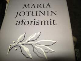 Maria Jotunin aforismit. Avonainen lipas. Vaeltaja. Jäähyväiset