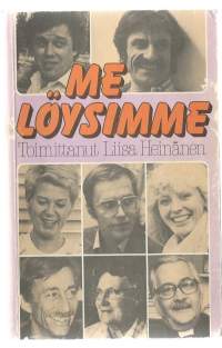 Me löysimme / kirj.: Liisa Heinänen...[ja muita] ; toim. Liisa Heinänen.Koottu Sana-lehden suosituimmista henkilöhaastatteluista.