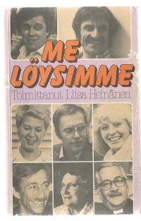 Me löysimme / kirj.: Liisa Heinänen...[ja muita] ; toim. Liisa Heinänen.Koottu Sana-lehden suosituimmista henkilöhaastatteluista.