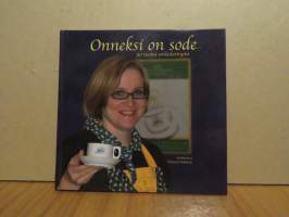 Onneksi on sode - 90 vuotta sotilaskotityötä 1918-2008