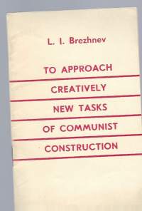 L.I.Brezhnev speech 1970 in Moscow / To approach creatively new tasks of communist construcktion