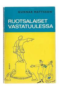 Ruotsalaiset vastatuulessa / Gunnar Mattsson ; ruotsinkielisestä alkuteoksesta ... suom. Mikko Kilpi ; kuv. Kari Suomalainen.