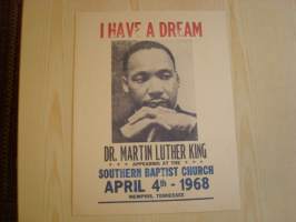 Martin Luther King Jr. I have a dream-juliste &quot;1968&quot;, painettu vanhalle paperille. Koko noin 21,5 cm x 28 cm. Hieno esim. lahjaksi ja/tai kehystettynä. Katso myös