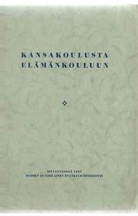 Kansakoulusta elämänkouluun. Suomen lut. evank.-yhdistys, 1937.