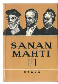 Sanan mahti : Kansalliskirjallisuuden lukemisto. 1 / [toim.] V. A. Haila, Eino Kauppinen.