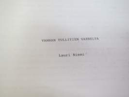 Vanhan tullitien varrelta - julkaisematon käsikirjoitus noin 35 vuoden uralta 1957 - noin 1990-luvun alkuun tullihallinnon palveluksessa, kirjoittanut kemisti
