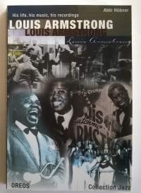 Louis Armstrong - His life, his music, his recordings