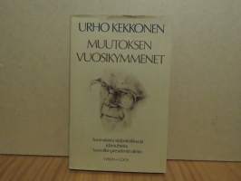 Urho Kekkonen - Muutoksen vuosikymmenet. Suomalaista sisäpolitiikkaa ja idänsuhteita tasavallan presidentin silmin