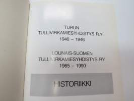 Turun Tullivirkamiesyhdistys ry 1940-1946 - Lounais-Suomen tullivirkamiesyhdistys ry 1965-1990 -historiikki -history of customs officials regional union