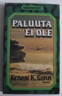 Paluuta ei ole / Ernest K. Gann ; [suom. Pentti Järvinen].