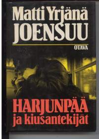 Harjunpää ja kiusantekijät : romaani rikoksesta ja maailmoista
