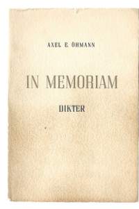 In memoriam : dikter / Axel E. Öhmann.