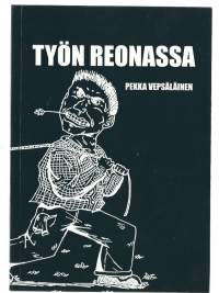 Työn reonassa / Pekka Vepsäläinen.