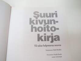 Suuri kivunhoitokirja - Yli 1000 helpottavaa neuvoa -  Asiantuntevia ja ajanmukaisia neuvoja kipujen lievittämiseen, toipumiseen ja hyvinvoinnin edistämiseen