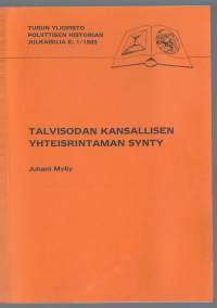 Talvisodan kansallisen yhteisrintaman synty / Turun Yliopisto Poliittisen historian julkaisuja 1/1989