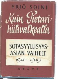 Kuin Pietari hiilivalkealla : sotasyyllisyysasiain vaiheet 1944-1949 / Yrjö Soini.