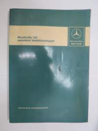 Mercedes-Benz - Moottorilla 102 varustetut henkilöautotyypit - ohjevihkonen huoltoa varten / service manual in finnish