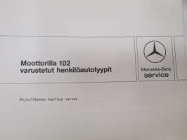 Mercedes-Benz - Moottorilla 102 varustetut henkilöautotyypit - ohjevihkonen huoltoa varten / service manual in finnish