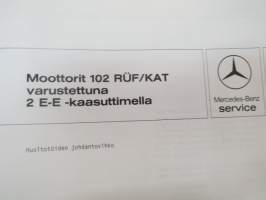 Mercedes-Benz - Moottorit 102 RÜF/KAT varustettuna 2 E-E kaasuttimella - Huoltotöiden johdantovihko / service manual in finnish