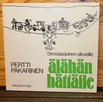 Stressiaapinen aikuisille, älähän hättäile, 1976.