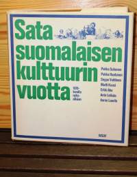 Sata suomalaisen kulttuurin vuotta. 1870-luvulta nykyaikaan