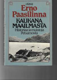 Kaukana maailmasta. Historiaa ja muistoja Petsamosta