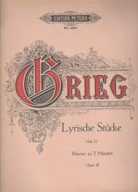 Grieg. Lyrische Stücke. Heft IV. Klavier zu 2 Händen. Opus 47. Edition Peters No. 2421 /  F.Baumgarten, del Lith Anst v C.G.Röder Leipzig