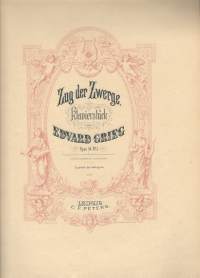 Edvard Grieg, Zug der Zwerge  Opus 54  Nr. 3 , Edition Peters Nr. 2423 /  F.Baumgarten, del Lith Anst v C.G.Röder Leipzig