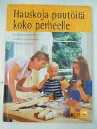 Hauskoja puutöitä koko perheelle