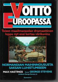 Voitto Euroopassa : Normandian maihinnoususta Saksan luhistumiseen