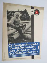 Varo vaaraa - Ei liukastu mies tukkikasalla... -työturvallisuus juliste vuodelta 1938 - worker´s safety protection poster