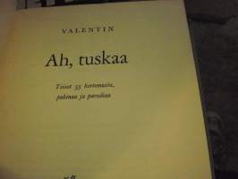 Ah, tuskaa