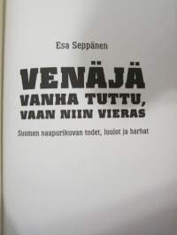 Venajä - Vanha tuttu, vaan niin vieras - Suomen naapurin todet, luulot ja harhat