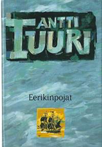 Eerikinpojat : romaani / Antti Tuuri.