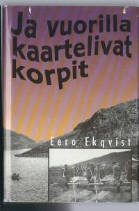 Ja vuorilla kaartelivat korpit : romaani / Eero Ekqvist.