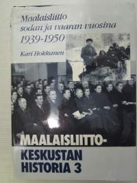 Maalaisliitto sodan ja vaaran vuosina 1939-1950 - Maalaisliitto-Keskustan historia 3