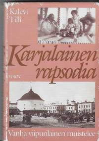 Karjalainen rapsodia - vanha viipurilainen muistelee. 1992. 1. painos