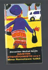 Naisten etsivätoimisto nro 1 / Alexander McCall Smith ; suomentanut Jaakko Kankaanpää.