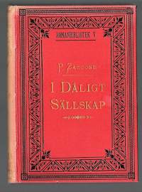 I dåligt sällskap: pariser-romanZaccone, PierreI dåligt sällskap : pariser-roman / öfversatt af Bertha Straube. – Stockholm : Svea, 1888Originalspråk: Franska