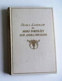 Mors porträtt och andra noveller by Selma Lagerlöf , 224 pagesPublished 1930 by Ahlén &amp; Åkerlunds Förlag Edition LanguageSwedish