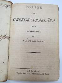 Försök till grekisk språklära för Scholor av. J.J. Tengström, Åbo 1822 (ex Carl Theodor Lindström) -graek grammar - school book