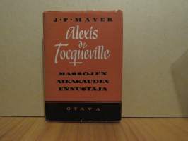 Alexis de Tocqueville. Massojen aikakauden ennustaja